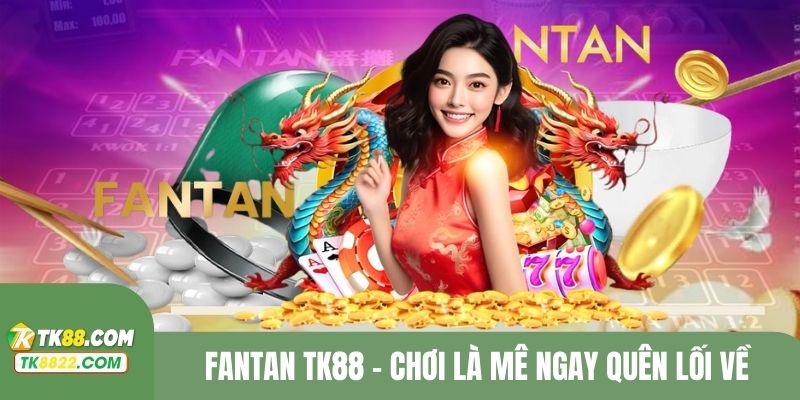 Fantan TK88