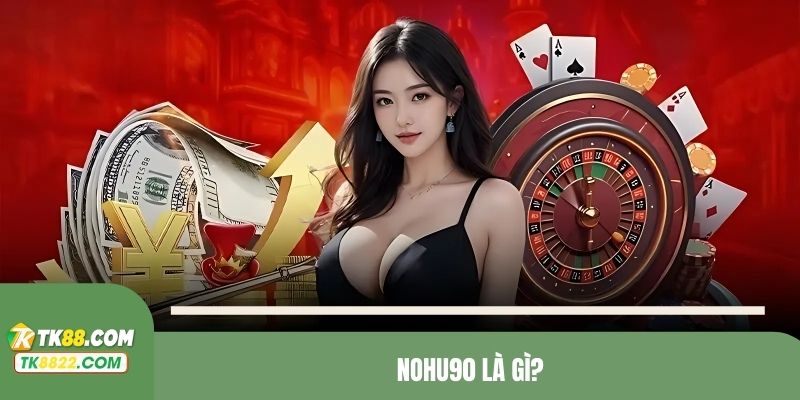 NOHU90 là gì